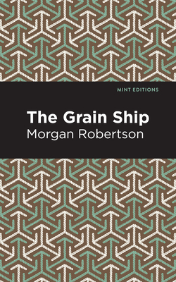 The Grain Ship - Robertson, Morgan, and Editions, Mint (Contributions by)