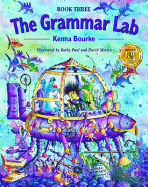 The Grammar Lab:: Book Three: Grammar for 9- to 12-year-olds with loveable characters, cartoons, and humorous illustrations
