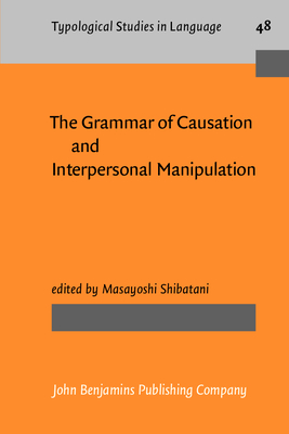 The Grammar of Causation and Interpersonal Manipulation - Shibatani, Masayoshi (Editor)