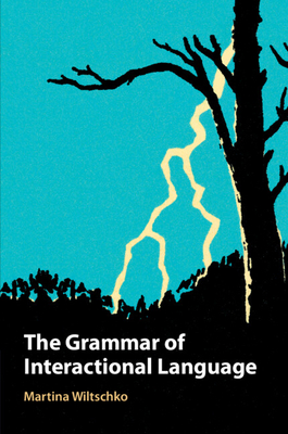 The Grammar of Interactional Language - Wiltschko, Martina