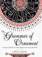 The Grammar of Ornament: All 100 Color Plates from the Folio Edition of the Great Victorian Sourcebook of Historic Design (Dover Pictorial Archive Series)