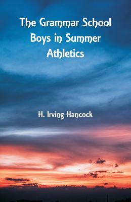 The Grammar School Boys in Summer Athletics - Hancock, H Irving