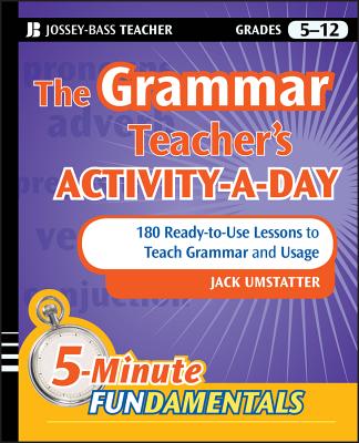 The Grammar Teacher's Activity-A-Day: 180 Ready-To-Use Lessons to Teach Grammar and Usage - Umstatter, Jack
