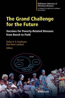 The Grand Challenge for the Future: Vaccines for Poverty-Related Diseases from Bench to Field - Kaufmann, Stefan H E (Editor), and Lambert, Paul-Henri (Editor)