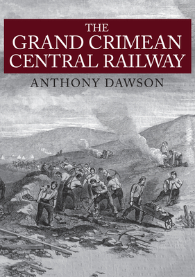 The Grand Crimean Central Railway - Dawson, Anthony