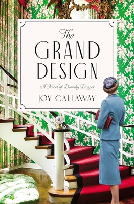 The Grand Design: A Novel of Dorothy Draper - Callaway, Joy
