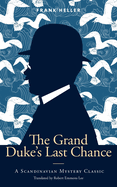 The Grand Duke's Last Chance: A Scandinavian Mystery Classic