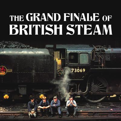 The Grand Finale of British Steam - Castle, Alan