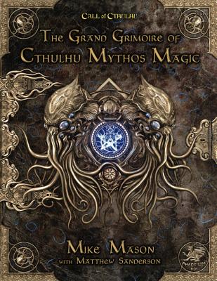 The Grand Grimoire of Cthulhu Mythos Magic - Mason, Mike, and Sanderson, Matt