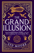 The Grand Illusion: Enter a world of magic, mystery, war and illusion from the bestselling author Syd Moore