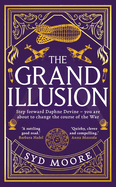 The Grand Illusion: Enter a world of magic, mystery, war and illusion from the bestselling author Syd Moore