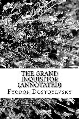The Grand Inquisitor (Annotated) - Fyodor Dostoyevsky, and H P Blavatsky (Translated by)