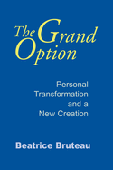 The Grand Option: Personal Transformation and a New Creation
