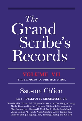 The Grand Scribe's Records, Volume VII: The Memoirs of Pre-Han China - Ch'ien, Ssu-Ma, and Nienhauser, William H (Editor)