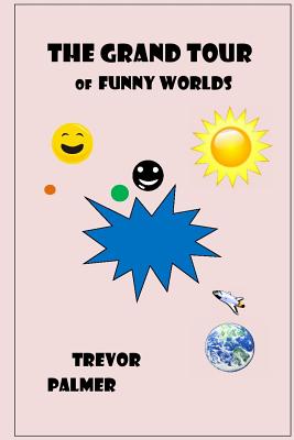 The Grand Tour of Funny Worlds - Palmer, Trevor