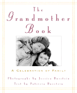 The Grandmother Book: A Celebration of Family - Burstein, Jessica, and Burstein, Patricia (Text by)