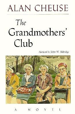 The Grandmothers' Club - Cheuse, Alan, Professor, and John W Aldridge (Afterword by), and Aldridge, John W (Designer)