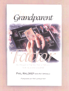 The Grandparent Factor: Five Principles to Help You Make a Difference in the Life of Your Grandchild - Waldrep, Phil, and Springle, Pat, and Linkletter, Art (Foreword by)