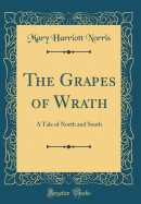 The Grapes of Wrath: A Tale of North and South (Classic Reprint)