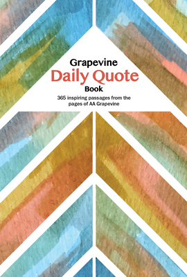 The Grapevine Daily Quote Book: 365 Inspiring Passages from the Pages of AA Grapevine - Grapevine, Aa (Editor)