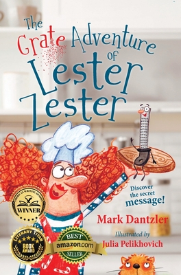 The Grate Adventure of Lester Zester: A story for kids about feelings and friendship - Dantzler, Mark