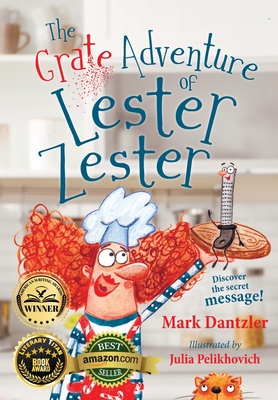 The Grate Adventure of Lester Zester: A story for kids about feelings and friendship - Dantzler, Mark