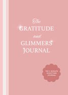 The Gratitude and Glimmers Journal: The 5 Minute Nighttime Journal (Daily Reflection Journal, Self-Care & Wellness)