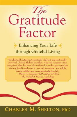 The Gratitude Factor: Enhancing Your Life Through Grateful Living - Shelton, Charles M