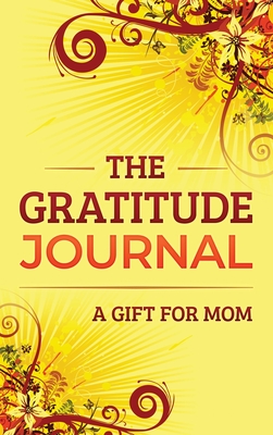 The Gratitude Journal: A Gift for Mom - Nathan, Brenda