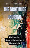 The Gratitude Journal: Cultivating Appreciation for a Richer Life