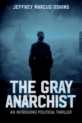 The Gray Anarachist - Oshins, Jeffrey Marcus