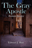 The Gray Apostle: Roman Justice