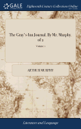 The Gray's-Inn Journal. by Mr. Murphy. of 2; Volume 1