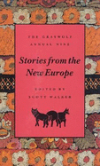 The Graywolf Annual Nine: Stories from the New Europe - Walker, Scott (Editor)