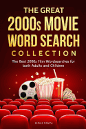 The Great 2000s Movie Word Search Collection: The Best 2000s Film Wordsearches for Both Adults and Children