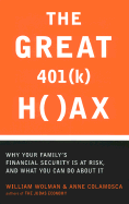 The Great 401(k) Hoax: Why Your Family's Financial Security Is at Risk, and What You Can Do about It