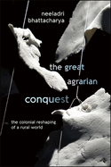 The Great Agrarian Conquest: The Colonial Reshaping of a Rural World