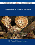 The Great Airship. - A Tale of Adventure. - The Original Classic Edition - Brereton, F S