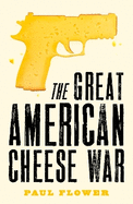 The Great American Cheese War: The comedy thriller you'll swear you're living today