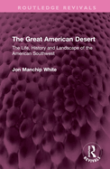 The Great American Desert: The Life, History and Landscape of the American Southwest