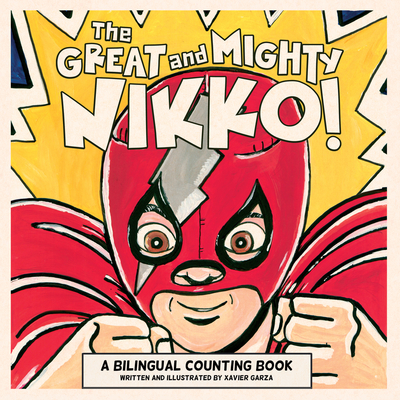 The Great and Mighty Nikko! / El Gran Y Poderoso Nikko!: A Bilingual Counting Book - Garza, Xavier (Illustrator)