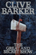 The Great and Secret Show: The First Book of the Art - Barker, Clive