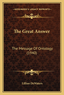 The Great Answer: The Message of Ontology (1940)