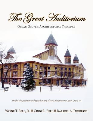 The Great Auditorium, Ocean Grove's Architectural Treasure - Bell, Jr Wayne T, and Bell, Cindy L, and DuFresne, Darrell A