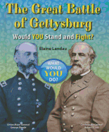 The Great Battle of Gettysburg: Would You Stand and Fight?