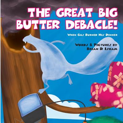 The Great Big Butter Debacle! When Gus Burned His Dinner - Isham, Brian