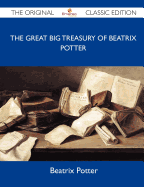 The Great Big Treasury of Beatrix Potter - The Original Classic Edition - Beatrix Potter