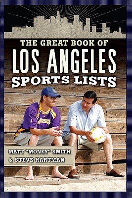 The Great Book of Los Angeles Sports Lists - Hartman, Steve, and Smith, Matt "Money"