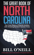 The Great Book of North Carolina: The Crazy History of North Carolina with Amazing Random Facts & Trivia