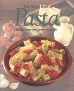 The Great Book of Pasta: 450 Recipes for Every Occasion
